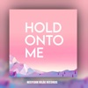 Hold Onto Me - Single