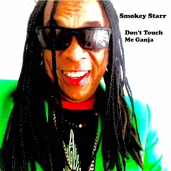 Don't Touch Me Ganja - Single by Smokey Starr album reviews, ratings, credits
