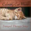 Calming Cat Music: Tranquil Therapy Songs album lyrics, reviews, download