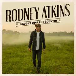Caught Up In The Country by Rodney Atkins album reviews, ratings, credits