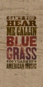 Can't You Hear Me Callin' - Bluegrass: 80 Years of American Music, 2004