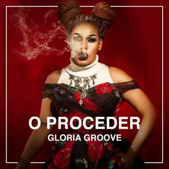 O Proceder by Gloria Groove album reviews, ratings, credits