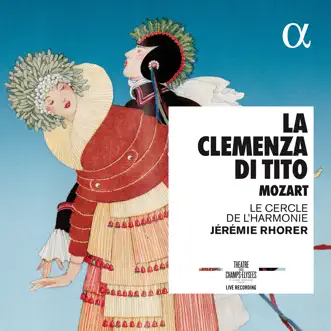 Mozart: La clemenza di Tito (Live Recording at Théâtre Des Champs - Élysées) by Jérémie Rhorer & Le Cercle de l'Harmonie album reviews, ratings, credits