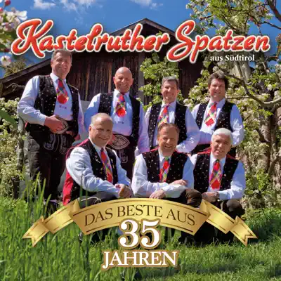 Das Beste aus 35 Jahren - Kastelruther Spatzen Das Beste aus 35 Jahren - Kastelruther Spatzen