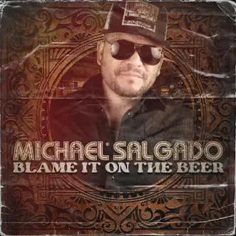 Blame It on the Beer by Michael Salgado album reviews, ratings, credits