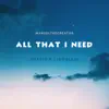 All That I Need - Single album lyrics, reviews, download