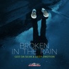 Broken in the Rain - Single