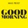 Max Frost-Good Morning