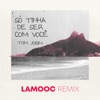 Só Tinha De Ser Com Você (Lamooc Remix) - Single