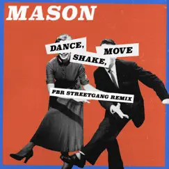 Dance, Shake, Move (PBR Streetgang Remix) - Single by Mason album reviews, ratings, credits