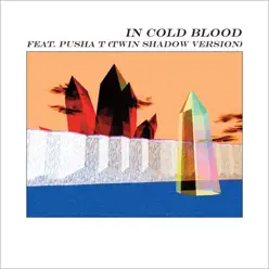 In Cold Blood (feat. Pusha T) [Twin Shadow Version] - Single - Alt-J