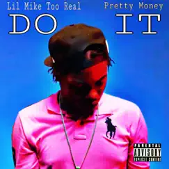 Do It (feat. Pretty Money) - Single by Lil Mike Too Real album reviews, ratings, credits