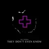 Stream & download They Don't Even Know - Single