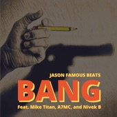 Jason Famous Beats - Bang (feat. Mike Titan, A7MC & Nivek B)