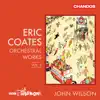 Coates: Orchestral Works, Vol. 2 album lyrics, reviews, download