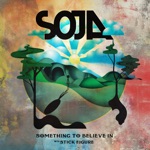 SOJA & Stick Figure - Something To Believe In