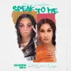 Speak To Me (Queen Mix) [feat. Queen Naija] - Single album lyrics, reviews, download