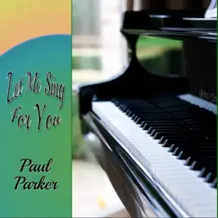 Let Me Sing for You - Single by Paul Parker album reviews, ratings, credits
