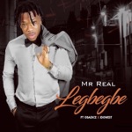 Mr. Real - Legbegbe (feat. Obadice & Idowest)