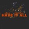 Have It All (feat. Thirteen13) - Hajile de Rellim lyrics