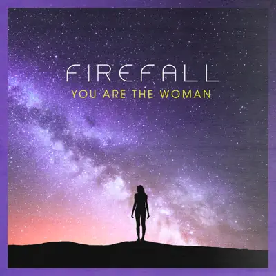 You Are the Woman - Firefall