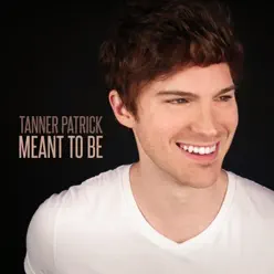Meant to Be - Single - Tanner Patrick Meant to Be - Single - Tanner Patrick