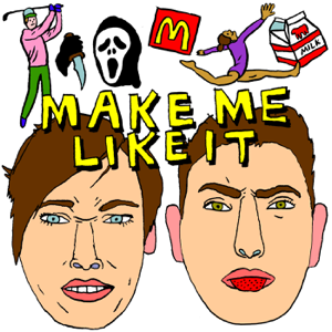 MAKE ME LIKE IT podcast