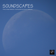 Soundscapes - Music for Deep Meditation. Soothing Relaxing Music with Nature Sounds for Relaxation and Meditation - Tranquil Music Sound of Nature