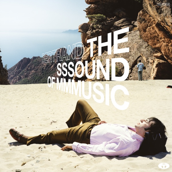 The Sssound of Mmmusic (Deluxe Version) - Bertrand Burgalat