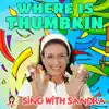 Where Is Thumbkin - Single album lyrics, reviews, download