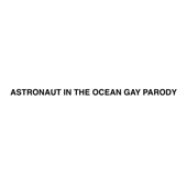 Astronaut in the Ocean Gay Parody artwork