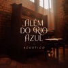 Além do Rio Azul (Acústico) - Single