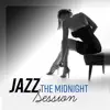 Stream & download Jazz - The Midnight Session: The Most Seductive, Smooth & Romantic Jazz Music