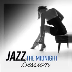 Jazz - The Midnight Session: The Most Seductive, Smooth & Romantic Jazz Music by Jazz Music Collection & Smooth Jazz Music Academy album reviews, ratings, credits