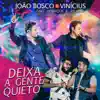 Deixa a Gente Quieto (Ao Vivo) [feat. Henrique & Juliano] - Single album lyrics, reviews, download