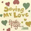 Saving My Love - Single album lyrics, reviews, download