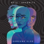 Rezz & Grabbitz - Someone Else