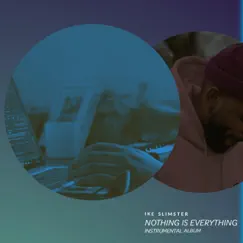 Nothing Is Everything by Ike Slimster album reviews, ratings, credits