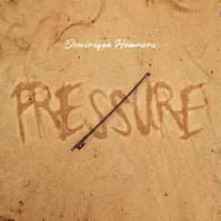 Pressure - Single by Dominique Hammons album reviews, ratings, credits