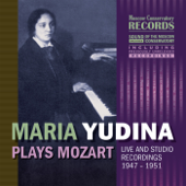 MARIA YUDINA PLAYS MOZART (Live at the Small Hall of the Moscow Tchaikovsky Conservatory, October 6, 1951, October 13, 1951, Studio Recording in Moscow, July 9, 1947) - Maria Yudina