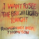 Richard & Linda Thompson - i want to see the bright lights