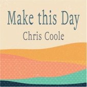 Chris Coole - Make This Day