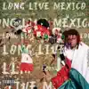 Long Live Mexico album lyrics, reviews, download