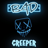 Creeper - BAD