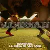 Vulnerables (feat. La Oreja de Van Gogh) - Single album lyrics, reviews, download