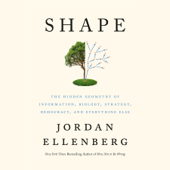 Shape: The Hidden Geometry of Information, Biology, Strategy, Democracy, and Everything Else (Unabridged) - Jordan Ellenberg
