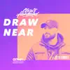 Draw Near - EP album lyrics, reviews, download