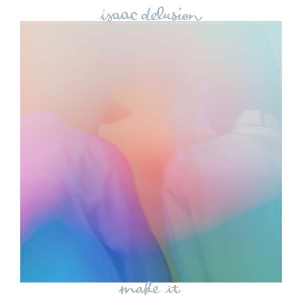 Make It - EP - Isaac Delusion