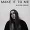 Make It To Me - Alayna Grace lyrics