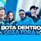 Bota Dentro Goza Fora (feat. Mc Dricka) - Henrique boladão, MC Marley & Mc Metal lyrics